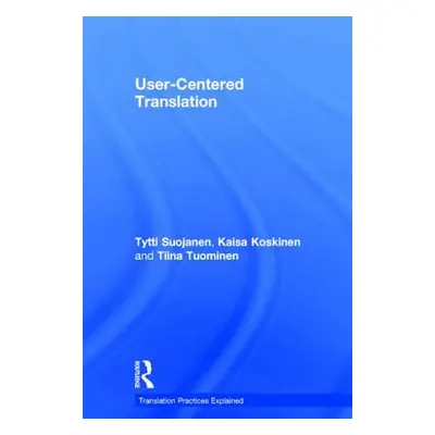 "User-Centered Translation" - "" ("Suojanen Tytti")