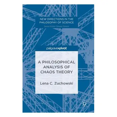 "A Philosophical Analysis of Chaos Theory" - "" ("C. Zuchowski Lena")