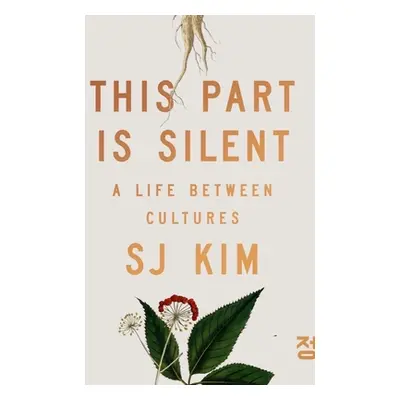 "This Part Is Silent: A Life Between Cultures" - "" ("Kim Sj")