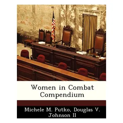 "Women in Combat Compendium" - "" ("Putko Michele M.")