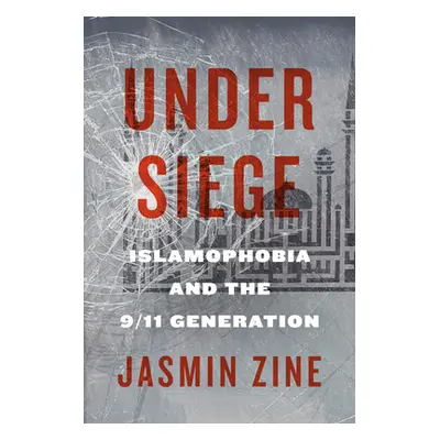 "Under Siege: Islamophobia and the 9/11 Generation" - "" ("Zine Jasmin")