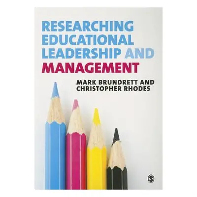 "Researching Educational Leadership and Management: Methods and Approaches" - "" ("Brundrett Mar