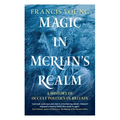 "Magic in Merlin's Realm: A History of Occult Politics in Britain" - "" ("Young Francis")