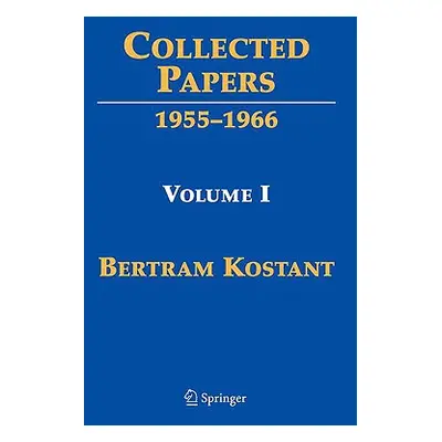 "Collected Papers: Volume I 1955-1966" - "" ("Kostant Bertram")