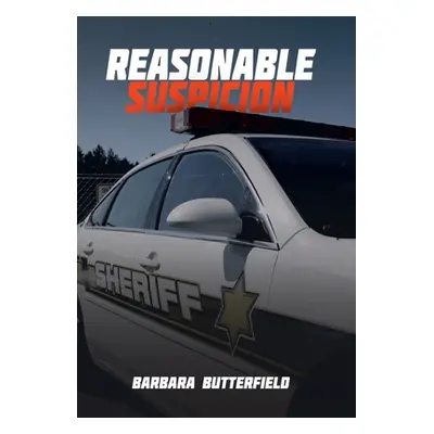 "Reasonable Suspicion" - "" ("Butterfield Barbara")