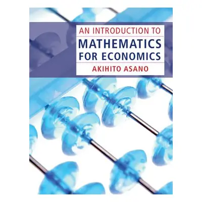 "An Introduction to Mathematics for Economics" - "" ("Asano Akihito")