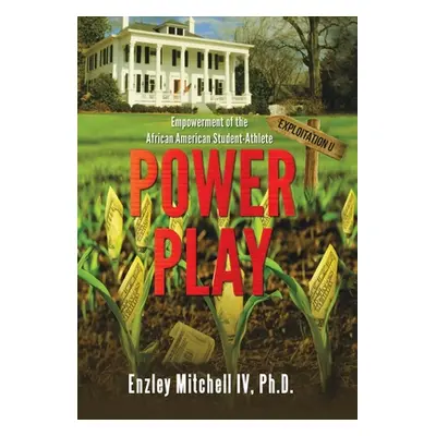 "Power Play: Empowerment of the African American Student-Athlete" - "" ("Mitchell Enzley IV")