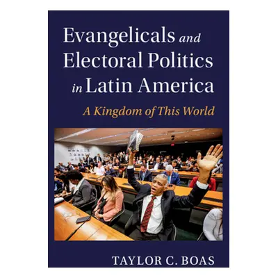 "Evangelicals and Electoral Politics in Latin America" - "" ("Boas Taylor C.")