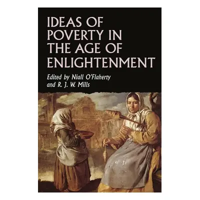 "Ideas of Poverty in the Age of Enlightenment" - "" ("O'Flaherty Niall")