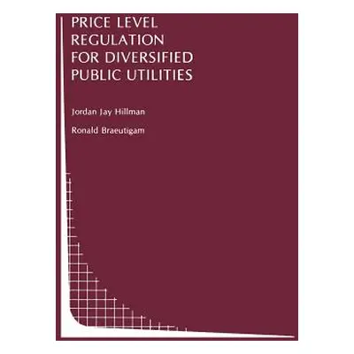 "Price Level Regulation for Diversified Public Utilities" - "" ("Hillman Jordan J.")