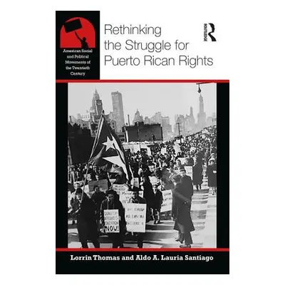 "Rethinking the Struggle for Puerto Rican Rights" - "" ("Thomas Lorrin R.")