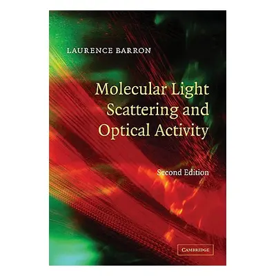 "Molecular Light Scattering and Optical Activity" - "" ("Barron Laurence D.")