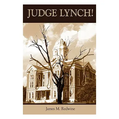 "Judge Lynch!" - "" ("Redwine James M.")