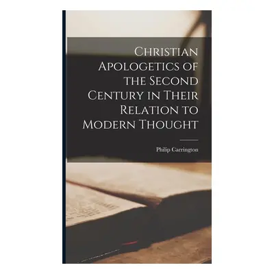 "Christian Apologetics of the Second Century in Their Relation to Modern Thought" - "" ("Philip 