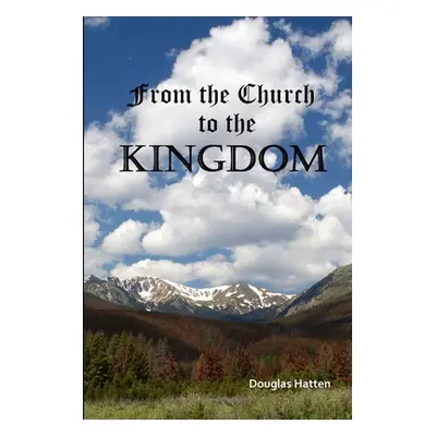 "From the Church to the Kingdom" - "" ("Hatten Douglas")