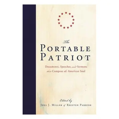 "The Portable Patriot: Documents, Speeches, and Sermons That Compose the American Soul" - "" ("M