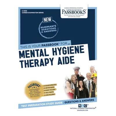 "Mental Hygiene Therapy Aide (C-3056): Passbooks Study Guide Volume 3056" - "" ("National Learni