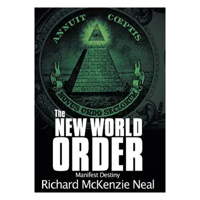 "The New World Order: Manifest Destiny" - "" ("Neal Richard McKenzie")