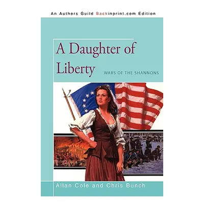 "A Daughter of Liberty: Wars of the Shannons" - "" ("Cole Allan")