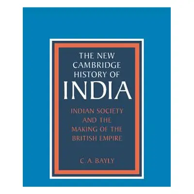 "Indian Society and the Making of the British Empire" - "" ("Bayly C. A.")