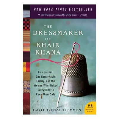 "The Dressmaker of Khair Khana: Five Sisters, One Remarkable Family, and the Woman Who Risked Ev