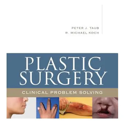 "Plastic Surgery: Clinical Problem Solving" - "" ("Taub Peter")