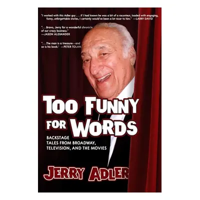 "Too Funny for Words: Backstage Tales from Broadway, Television, and the Movies" - "" ("Adler Je