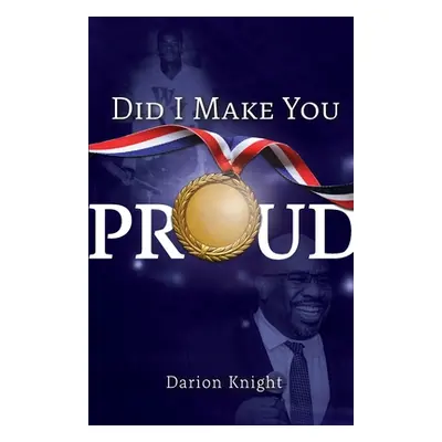 "Did I Make You Proud" - "" ("Knight Darion")