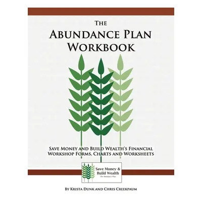 "The Abundance Plan Workbook: Save Money and Build Wealth's Financial Workshop Forms, Charts and