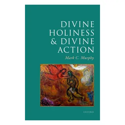 "Divine Holiness and Divine Action" - "" ("Murphy Mark C.")