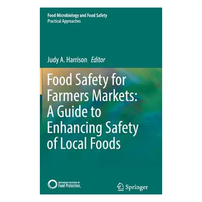 "Food Safety for Farmers Markets: A Guide to Enhancing Safety of Local Foods" - "" ("Harrison Ju