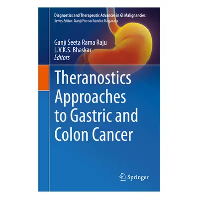 "Theranostics Approaches to Gastric and Colon Cancer" - "" ("Raju Ganji Seeta Rama")