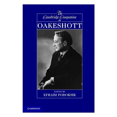 "The Cambridge Companion to Oakeshott" - "" ("Podoksik Efraim")