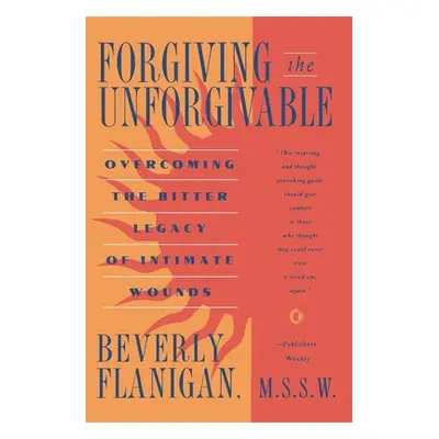 "Forgiving the Unforgivable" - "" ("Flanigan Beverly")