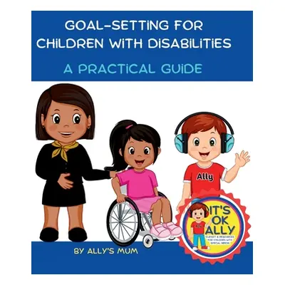 "Goal Setting For Children With Disabilities" - "" ("Mum Ally's")