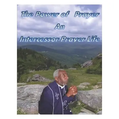 "The Power of Prayer An Intercessor Prayer Life" - "" ("Tomlinson Cleveland")