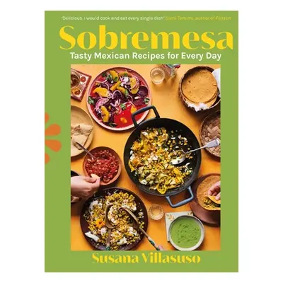 "Sobremesa" - "Tasty Mexican Recipes for Every Day" ("Villasuso Susana")