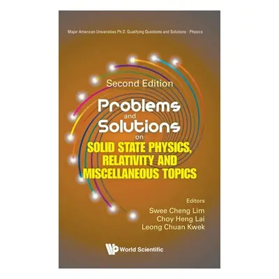 "Problems and Solutions on Solid State Physics, Relativity and Miscellaneous Topics: Second Edit