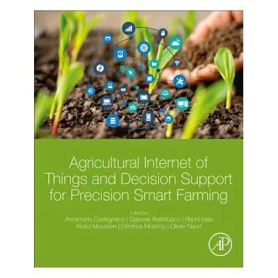 "Agricultural Internet of Things and Decision Support for Precision Smart Farming" - "" ("Castri