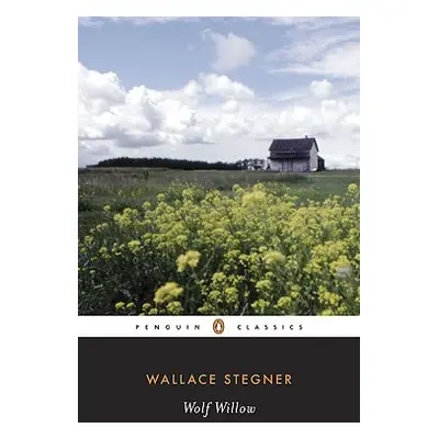 "Wolf Willow: A History, a Story, and a Memory of the Last Plains Frontier" - "" ("Stegner Walla