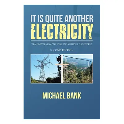 "It Is Quite Another Electricity: Transmitting by One Wire and Without Grounding" - "" ("Bank Mi