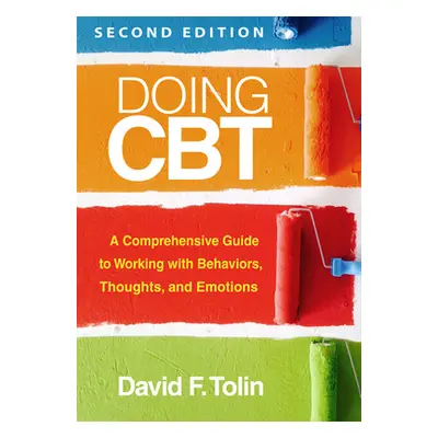 "Doing CBT: A Comprehensive Guide to Working with Behaviors, Thoughts, and Emotions" - "" ("Toli