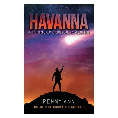 "Havanna: A Futuristic Spiritual Revolution" - "" ("Ann Penny")