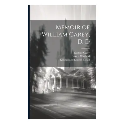 "Memoir of William Carey, D. D" - "" ("Wayland Francis")