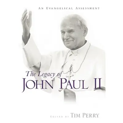 "The Legacy of John Paul II: An Evangelical Assessment" - "" ("Perry Tim")