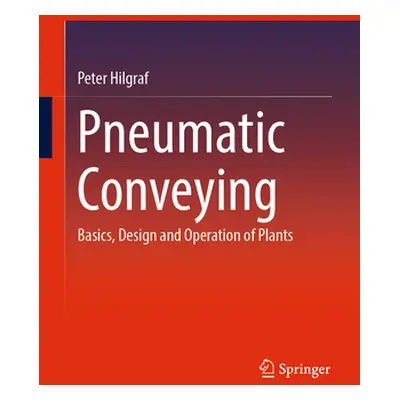 "Pneumatic Conveying: Basics, Design and Operation of Plants" - "" ("Hilgraf Peter")