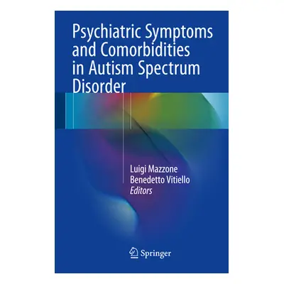 "Psychiatric Symptoms and Comorbidities in Autism Spectrum Disorder" - "" ("Mazzone Luigi")