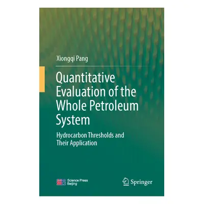 "Quantitative Evaluation of the Whole Petroleum System: Hydrocarbon Thresholds and Their Applica