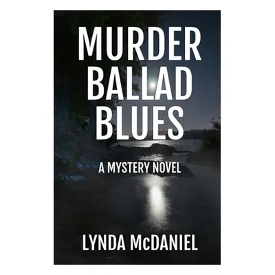 "Murder Ballad Blues: A Mystery Novel" - "" ("McDaniel Lynda")