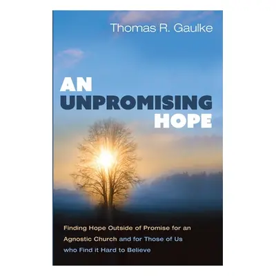 "An Unpromising Hope" - "" ("Gaulke Thomas R.")